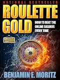 Roulette Gold How To Beat The Online Casinos Every Time Using None Of Your Own Money With This Little Known Roulette Strategy
