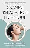 Cranial Relaxation Technique A Simple Technique To Calm Your Mind Nourish Your Eyes And Balance Your Nervous System English Edition
