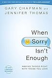 When Sorry Isnt Enough Making Things Right With Those You Love