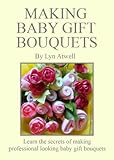 Making Baby Gift Bouquets English Edition