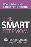 The Smart Stepmom Practical Steps To Help You Thrive English Edition