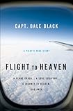 Flight To Heaven A Plane Crasha Lone Survivora Journey To Heavenand Back