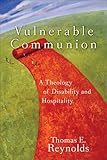 Vulnerable Communion A Theology Of Disability And Hospitality English Edition