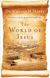 The World Of Jesus Making Sense Of The People And Places Of Jesus Day English Edition