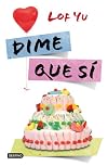 Dime que s&iacute; (Spanish Edition)