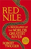 Red Nile The Biography Of The Worlds Greatest River