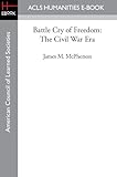 Battle Cry Of Freedom The Civil War Era English Edition