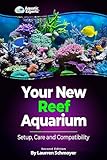 The New Reef Aquarium Setup Care And Compatibility English Edition