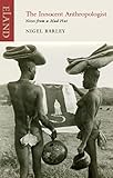 The Innocent Anthropologist Notes From A Mud Hut English Edition