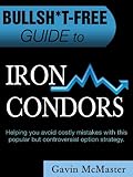 Bullsht Free Guide To Iron Condors
