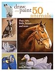 Draw And Paint 50 Animals Dogs Cats Birds Horses And More English Edition