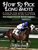 How To Pick Long Shots A Step By Step Guide To Finding Extreme Value At The Race Track