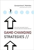 Gamechanging Strategies How To Create New Market Space In Established Industries By Breaking The Rules Jb Us Nonfranchise Leadership English Edition