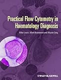 Practical Flow Cytometry In Haematology Diagnosis English Edition