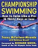 Championship Swimming How To Improve Your Technique And Swim Faster In 30 Days Or Less English Edition