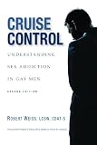 Cruise Control Understanding Sex Addiction In Gay Men English Edition