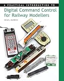 Practical Introduction To Digital Command Control For Railway Modellers English Edition