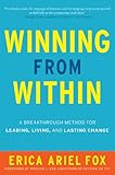 Winning From Within A Breakthrough Method For Leading Living And Lasting Change English Edition