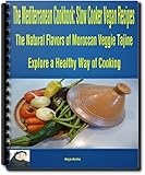 The Mediterranean Cookbook Slow Cooker Vegan Recipes The Natural Flavors Of Moroccan Veggie Tajine Moroccan Cuisine Book 2 English Edition