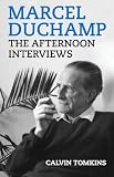 Marcel Duchamp The Afternoon Interviews English Edition
