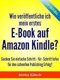 Wie Verffentliche Ich Mein Erstes Ebook Auf Amazon Kindle German Edition