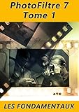 Photofiltre 7 Les Fondamentaux Tome 1