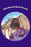 Yahushua The Black Messiah English Edition