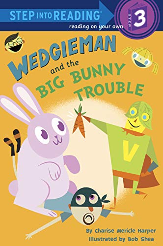 Wedgieman and the Big Bunny Trouble (By: Charise Mericle Harper) cover