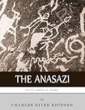 Native American Tribes The History And Culture Of The Anasazi Ancient Pueblo English Edition