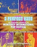 A Perfect Haze The Illustrated History Of The Monterey International Pop Festival