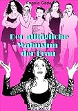 Der Alltgliche Wahnsinn Der Frau German Edition