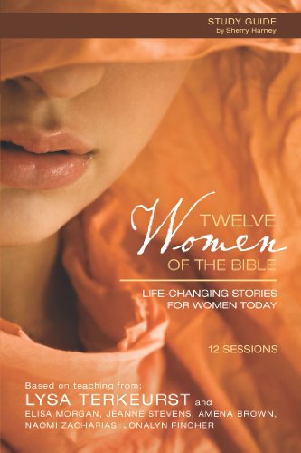 Twelve Women of the Bible Study Guide: Life-Changing Stories for Women Today book cover