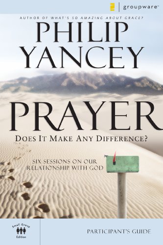 Prayer Bible Study Participant's Guide: Six Sessions on Our Relationship with God book cover
