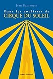 Dans Les Coulisses Du Cirque Du Soleil
