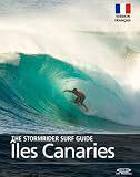 The Stormrider Surf Guide Les Les Canaries Version Franais Surfing In Lanzarote Fuerteventura Tenerife Et Gran Canaria Stormrider Surfing Guides