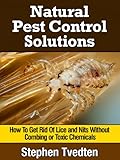 Natural Lice Treatment How To Get Rid Of Lice And Nits Without Combing Or Toxic Chemicals Kill Lice Naturally Without Any Pesticides Organic Pest Control