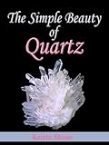The Simple Beauty Of Quartz English Edition