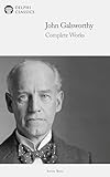 Complete Works Of John Galsworthy With The Complete Forsyte Books Delphi Classics English Edition