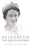 Elizabeth The Queen Mother English Edition