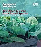 Gardeners World 101 Ideas For Veg From Small Spaces English Edition