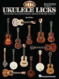 101 Ukulele Licks Essential Blues Jazz Country Bluegrass And Rock N Roll Licks For The Uke English Edition