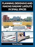 Planning Designing And Making Railway Layouts In A Small Space English Edition