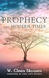 Prophecy And Modern Times Finding Hope And Encouragement In The Last Days