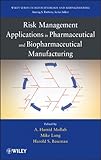 Risk Management Applications In Pharmaceutical And Biopharmaceutical Manufacturing Wiley Series In Biotechnology And Bioengineering Book 4 English Edition