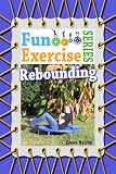 Rebounding The Fun Exercise Series Book 1 English Edition