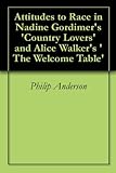 Attitudes To Race In Nadine Gordimers Country Lovers And Alice Walkers The Welcome Table English Edition