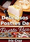 Deliciosos Postres de Puerto Rico (Recipes From Puerto Rico #5) (Spanish Edition)