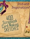 400 Scrapbook And Card Making Sketches Instant Inspiration Beautiful Scrapbook Pages Fast 1 English Edition