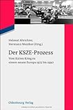 Der Kszeprozess Vom Kalten Krieg Zu Einem Neuen Europa 1975 Bis 1990 Zeitgeschichte Im Gesprch 11 German Edition