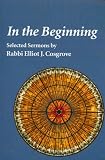 In The Beginning Selected Sermons By Rabbi Elliot J Cosgrove English Edition